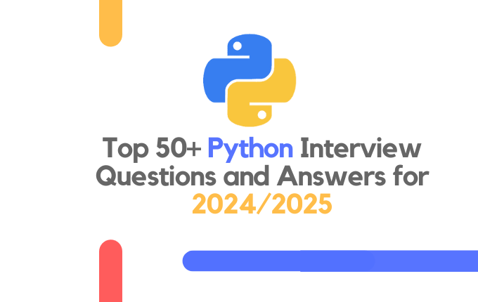 Top 50+ Python Interview Questions and Answers for 2024/2025